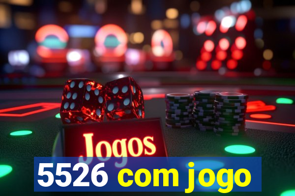 5526 com jogo